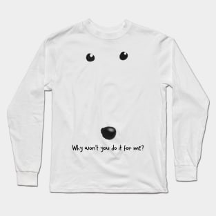 why won't you do it for me Long Sleeve T-Shirt